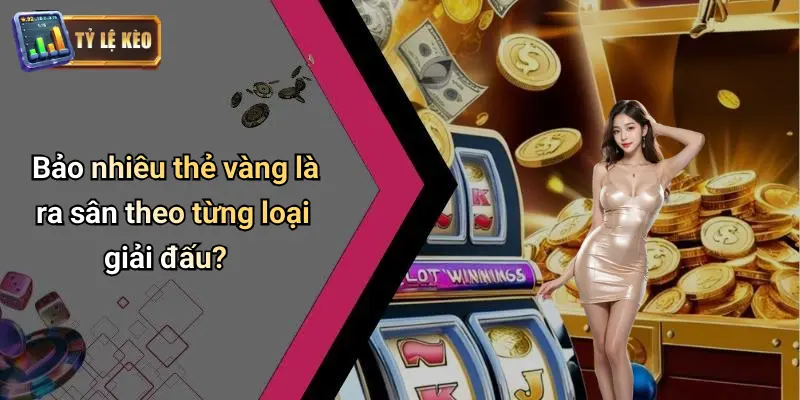 Bao Nhiêu Thẻ Vàng Là Ra Sân