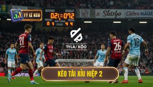 Kèo tài xỉu hiệp 2
