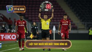 Luật thay người mới nhất trong bóng đá
